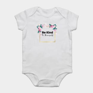 Be Kind To Yourself Baby Bodysuit